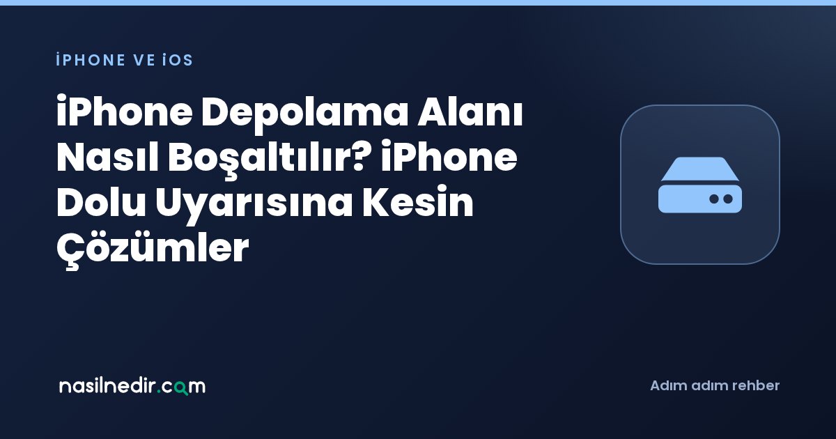 iPhone Depolama Alanı Nasıl Boşaltılır? iPhone Dolu Uyarısına Kesin Çözümler