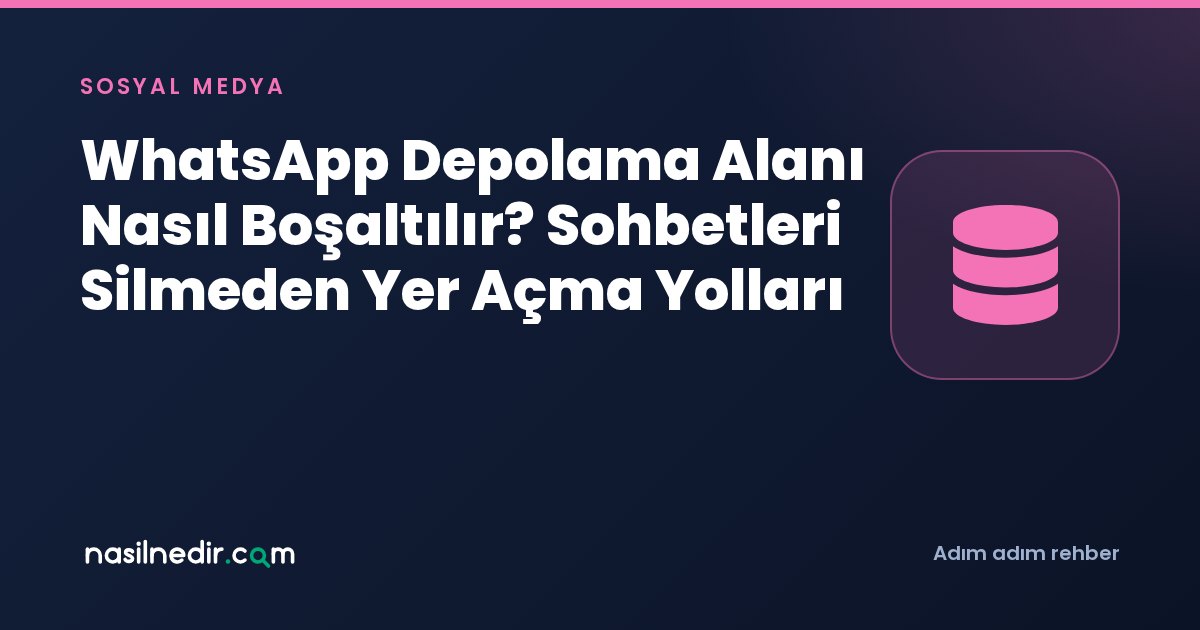 WhatsApp Depolama Alanı Nasıl Boşaltılır? Sohbetleri Silmeden Yer Açma Yolları