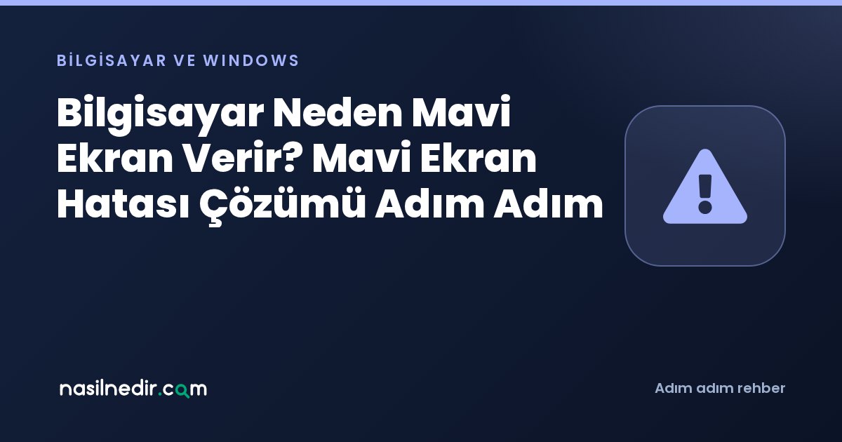 Bilgisayar Neden Mavi Ekran Verir? Mavi Ekran Hatası Çözümü Adım Adım