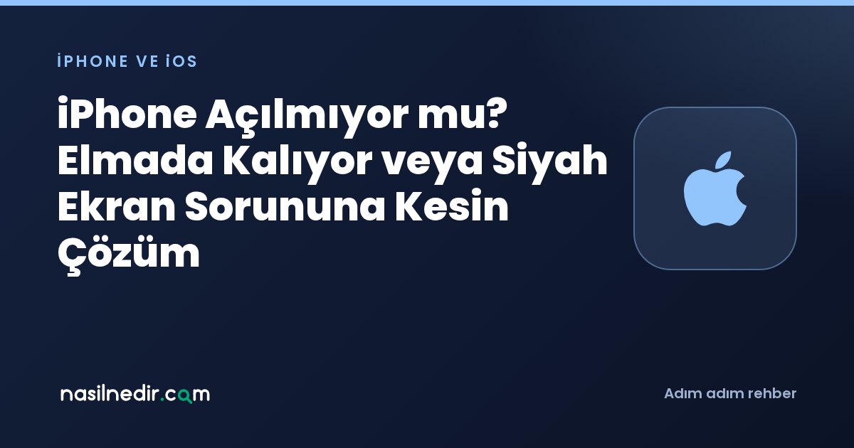 iPhone Açılmıyor mu? Elmada Kalıyor veya Siyah Ekran Sorununa Kesin Çözüm