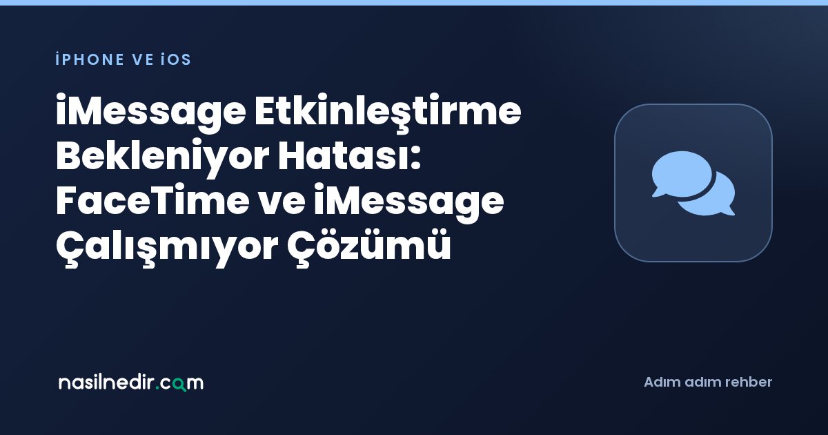 iMessage Etkinleştirme Bekleniyor Hatası: FaceTime ve iMessage Çalışmıyor Çözümü