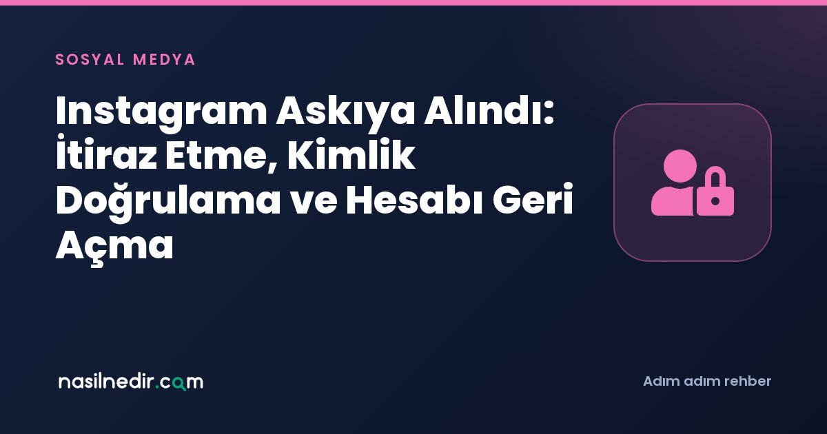 Instagram Askıya Alındı: İtiraz Etme, Kimlik Doğrulama ve Hesabı Geri Açma