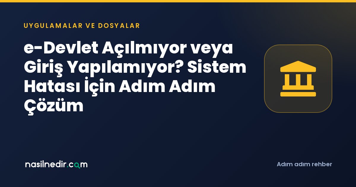 e-Devlet Açılmıyor veya Giriş Yapılamıyor? Sistem Hatası İçin Adım Adım Çözüm
