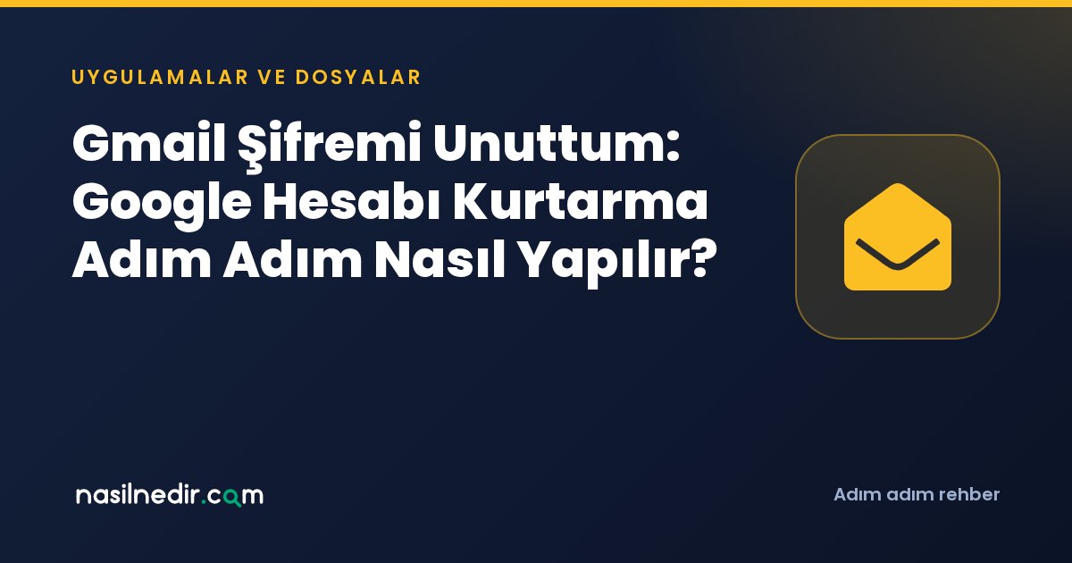 Gmail Şifremi Unuttum: Google Hesabı Kurtarma Adım Adım Nasıl Yapılır?