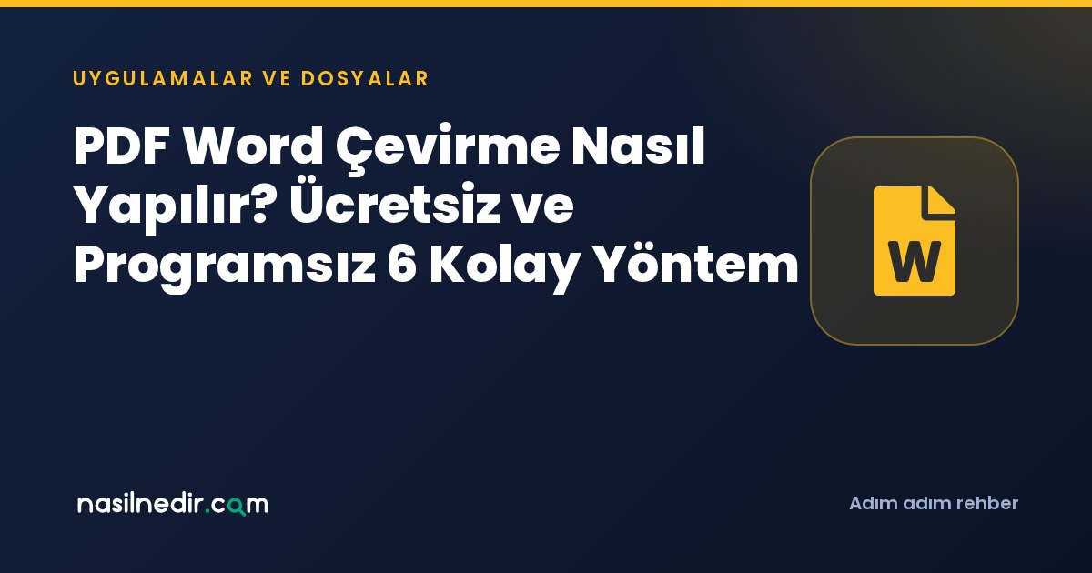 PDF Word Çevirme Nasıl Yapılır? Ücretsiz ve Programsız 6 Kolay Yöntem
