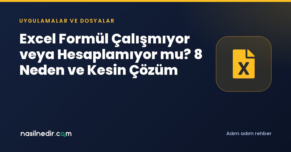 Excel Formül Çalışmıyor veya Hesaplamıyor mu? 8 Neden ve Kesin Çözüm