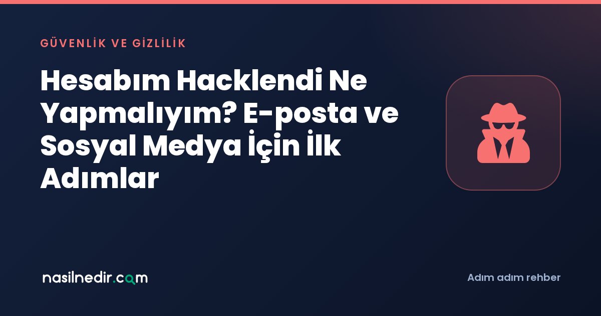 Hesabım Hacklendi Ne Yapmalıyım? E-posta ve Sosyal Medya İçin İlk Adımlar
